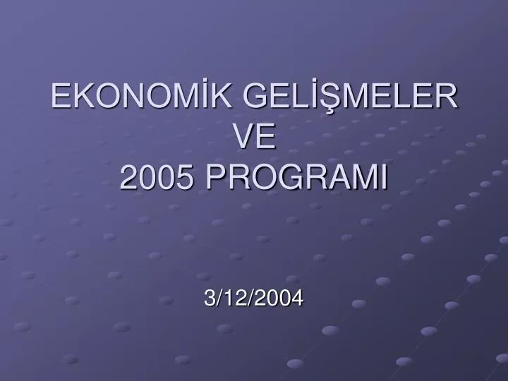 ekonom k gel meler ve 2005 programi