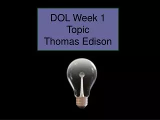 DOL Week 1 Topic Thomas Edison