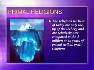 PRIMAL RELIGIONS