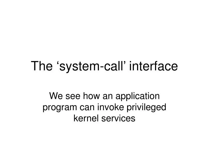 the system call interface