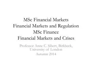 MSc Financial Markets Financial Markets and Regulation MSc Finance Financial Markets and Crises