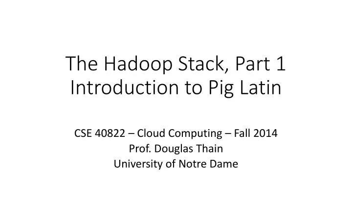 the hadoop stack part 1 introduction to pig latin