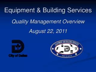 Equipment &amp; Building Services Quality Management Overview August 22, 2011