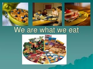 We are what we eat