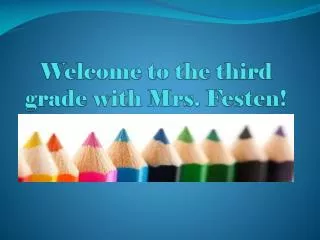 Welcome to the third grade with Mrs. Festen!