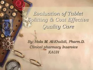 Evaluation of Tablet Splitting &amp; Cost Effective Quality Care
