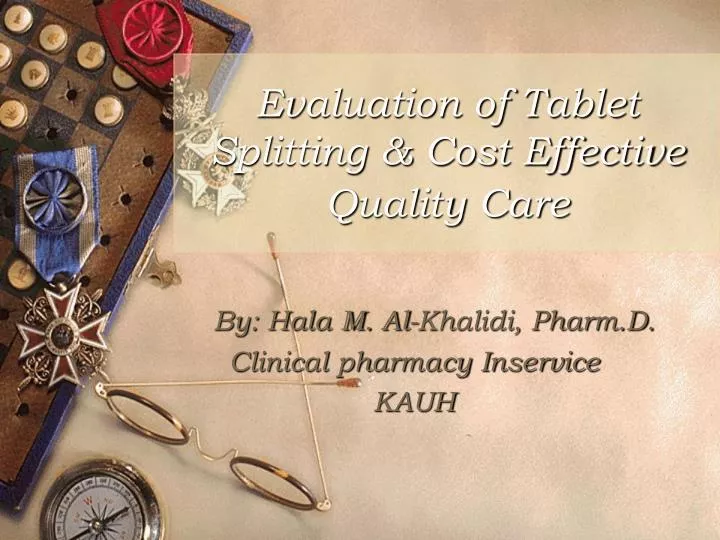 evaluation of tablet splitting cost effective quality care