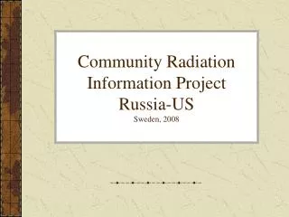 Community Radiation Information Project Russia-US Sweden, 2008