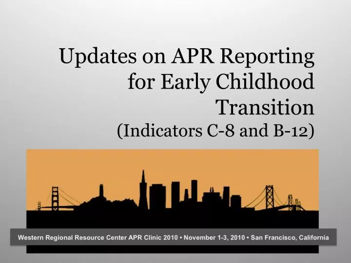 updates on apr reporting for early childhood transition indicators c 8 and b 12