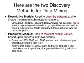 Here are the two Discovery Methods for Data Mining