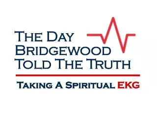 The Day Bridgewood Told The Truth