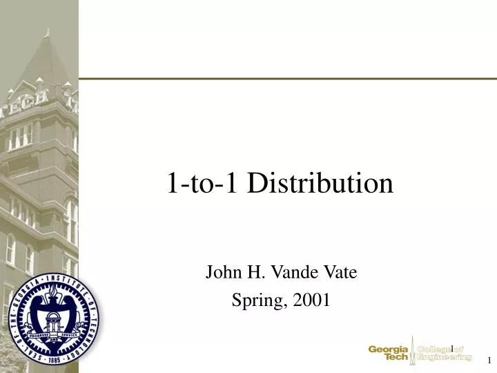 1 to 1 distribution