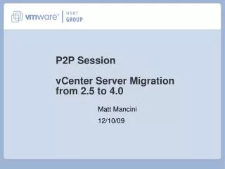 P2P Session vCenter Server Migration from 2.5 to 4.0