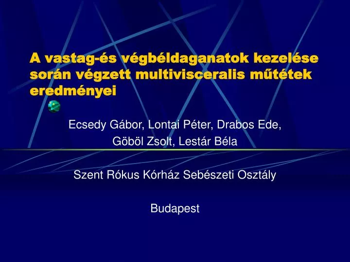 a vastag s v gb ldaganatok kezel se sor n v gzett multivisceralis m t tek eredm nyei