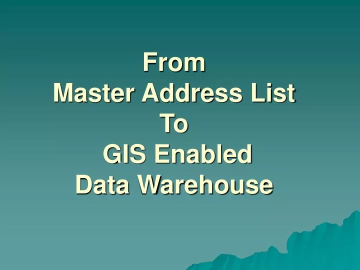 from master address list to gis enabled data warehouse