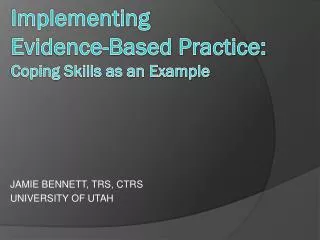 Implementing Evidence -Based Practice: Coping Skills as an Example