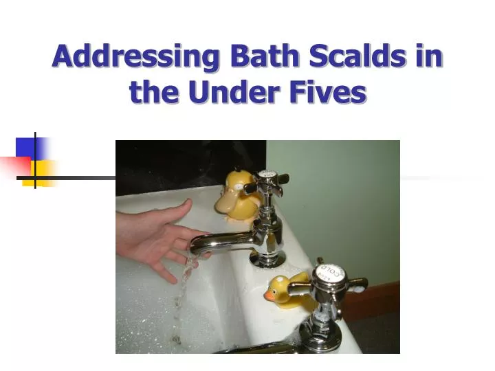 addressing bath scalds in the under fives