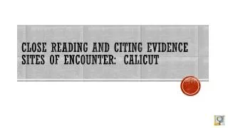 Close Reading and Citing Evidence Sites of encounter: Calicut