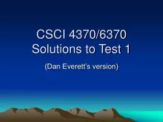 CSCI 4370/6370 Solutions to Test 1
