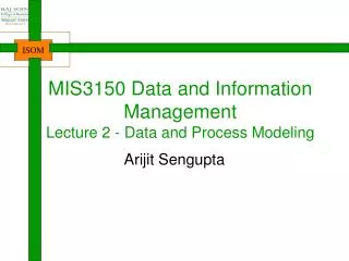 MIS3150 Data and Information Management Lecture 2 - Data and Process Modeling