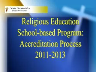 Religious Education School-based Program: Accreditation Process 2011-2013