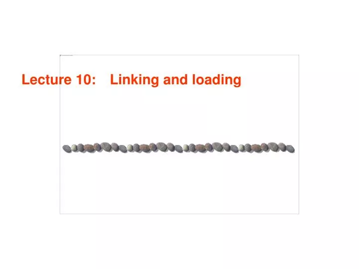 lecture 10 linking and loading