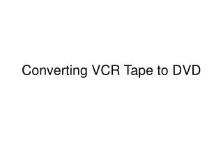 Converting VCR Tape to DVD