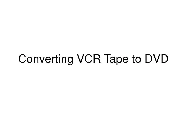 converting vcr tape to dvd