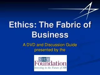 Ethics: The Fabric of Business