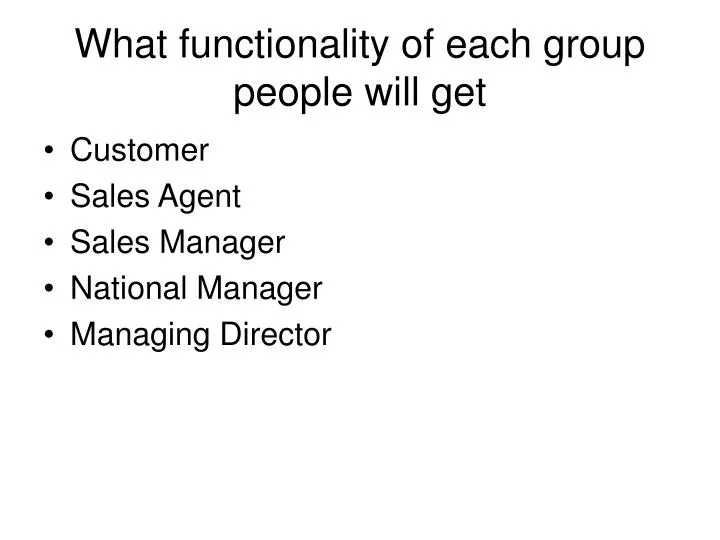 w hat functionality of each group people will get
