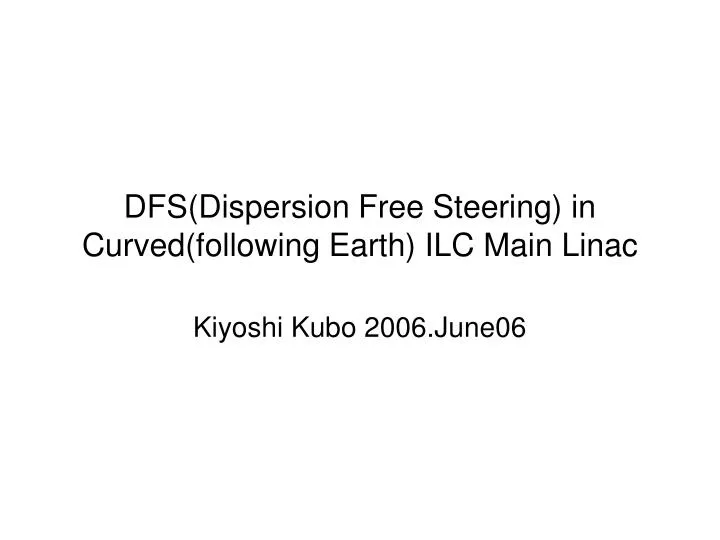 dfs dispersion free steering in curved following earth ilc main linac