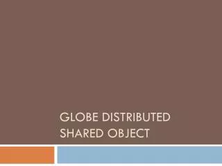 GLOBE Distributed Shared Object