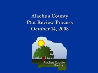 Alachua County Plat Review Process October 14, 2008