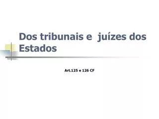 dos tribunais e ju zes dos estados