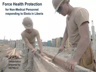 Force Health Protection for Non-Medical Personnel responding to Ebola in Liberia