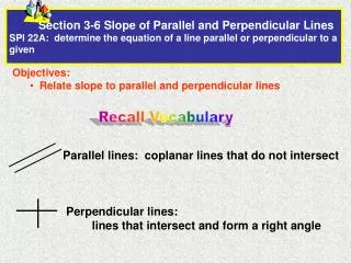 Objectives: Relate slope to parallel and perpendicular lines