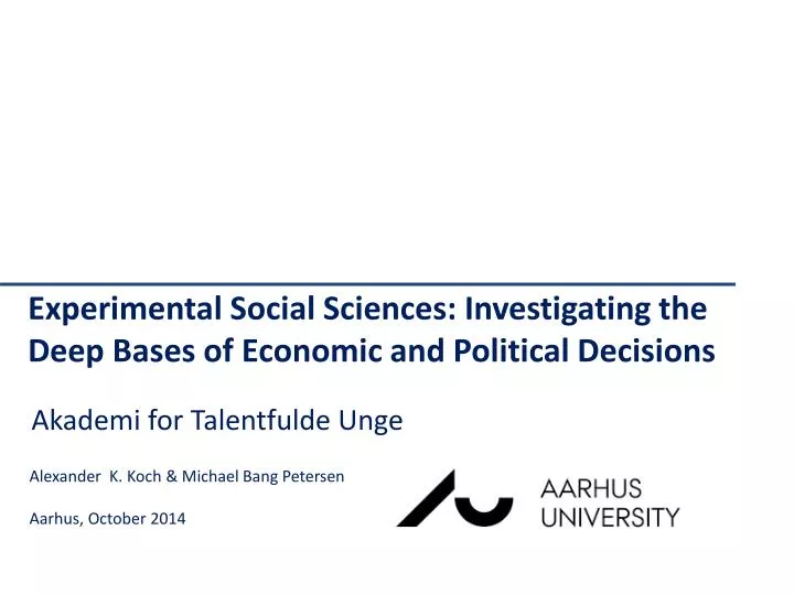 experimental social sciences investigating the deep bases of economic and political decisions