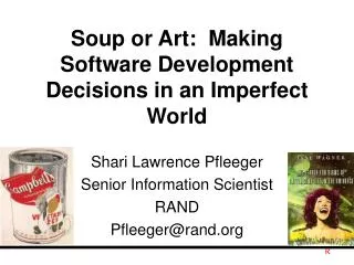Soup or Art: Making Software Development Decisions in an Imperfect World