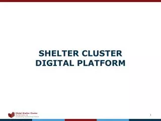 SHELTER CLUSTER DIGITAL PLATFORM