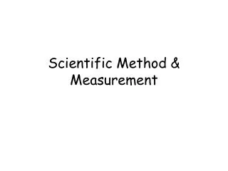 Scientific Method &amp; Measurement