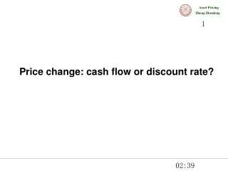 Price change: cash flow or discount rate?