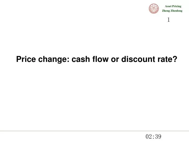 price change cash flow or discount rate