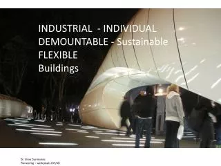 INDUSTRIAL - INDIVIDUAL DEMOUNTABLE - Sustainable FLEXIBLE Buildings