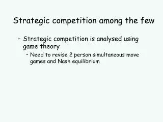 Strategic competition among the few