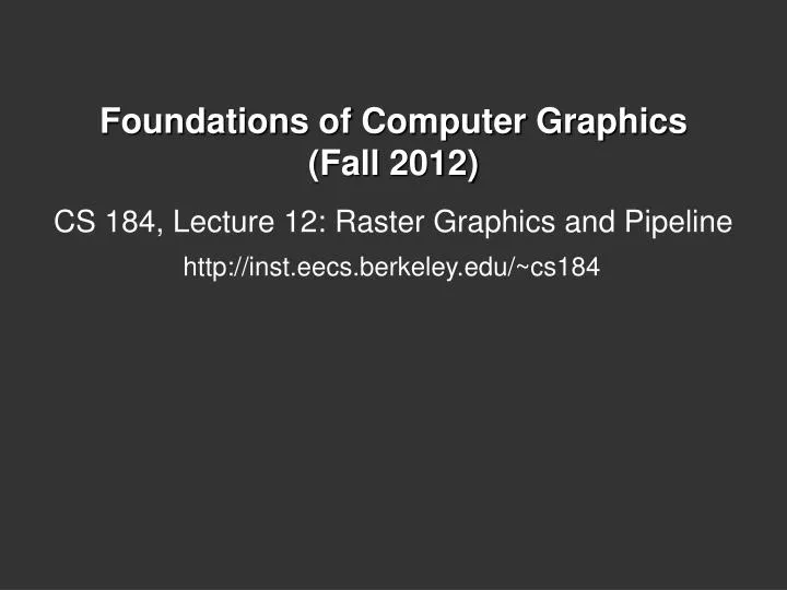 foundations of computer graphics fall 2012