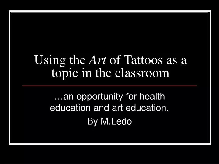 using the art of tattoos as a topic in the classroom