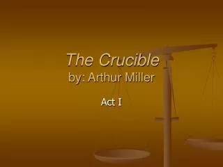 The Crucible by: Arthur Miller