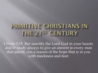 PRIMITIVE CHRISTIANS IN THE 21 ST CENTURY