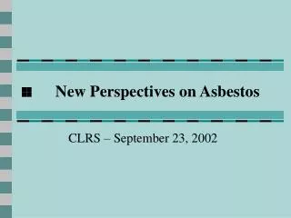 New Perspectives on Asbestos