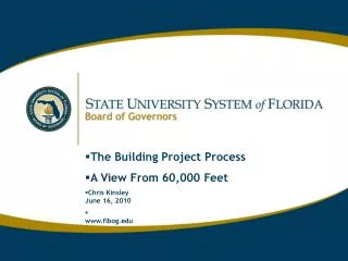 The Building Project Process A View From 60,000 Feet Chris Kinsley June 16, 2010 flbog